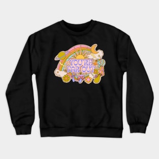 You’re Far Out Crewneck Sweatshirt